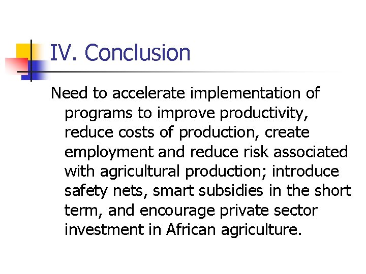 IV. Conclusion Need to accelerate implementation of programs to improve productivity, reduce costs of