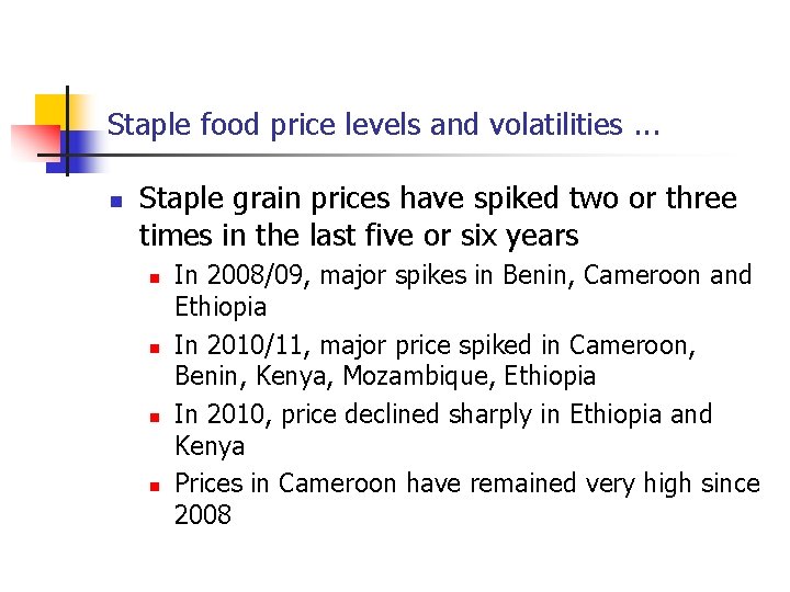 Staple food price levels and volatilities. . . n Staple grain prices have spiked