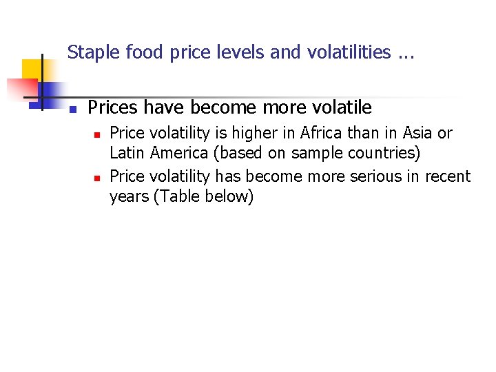 Staple food price levels and volatilities. . . n Prices have become more volatile