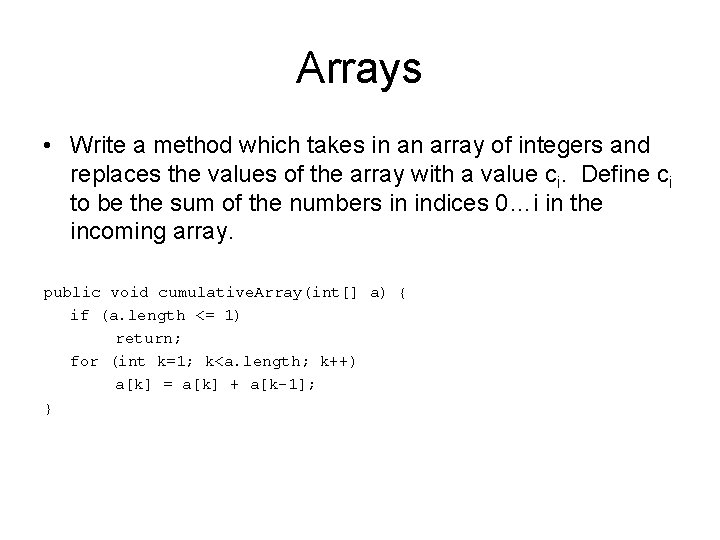 Arrays • Write a method which takes in an array of integers and replaces