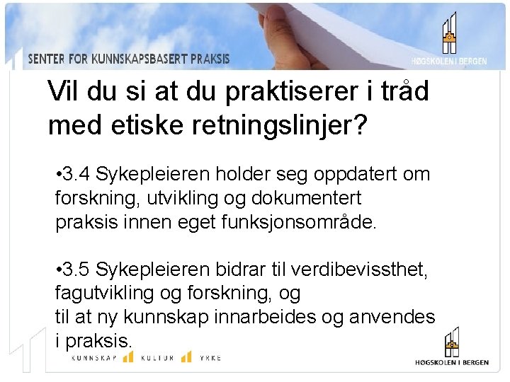 Vil du si at du praktiserer i tråd med etiske retningslinjer? • 3. 4