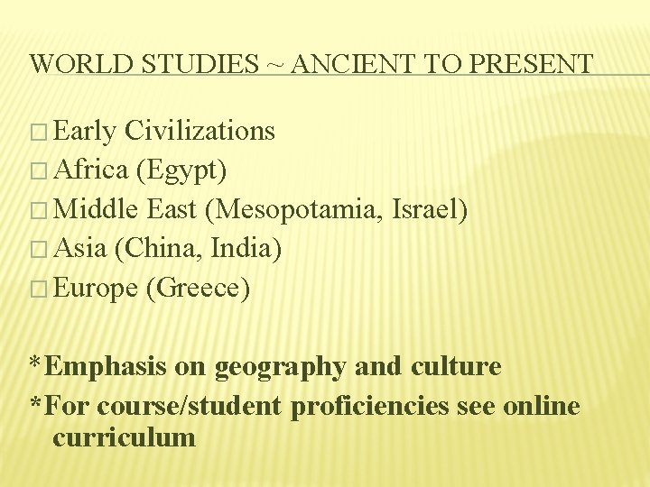 WORLD STUDIES ~ ANCIENT TO PRESENT � Early Civilizations � Africa (Egypt) � Middle