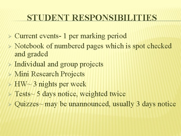 STUDENT RESPONSIBILITIES Ø Ø Ø Ø Current events- 1 per marking period Notebook of