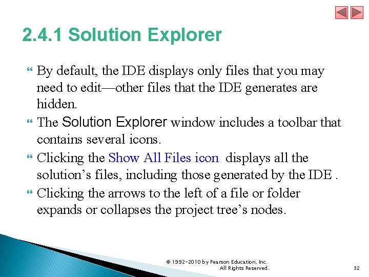 2. 4. 1 Solution Explorer By default, the IDE displays only files that you