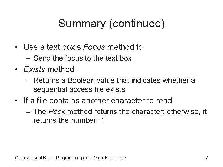 Summary (continued) • Use a text box’s Focus method to – Send the focus