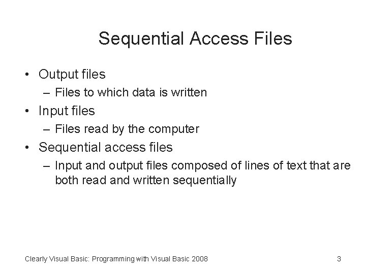 Sequential Access Files • Output files – Files to which data is written •