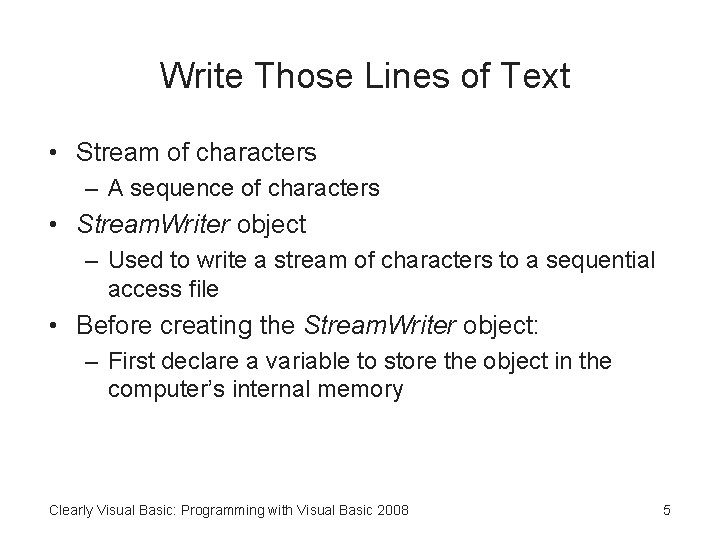 Write Those Lines of Text • Stream of characters – A sequence of characters