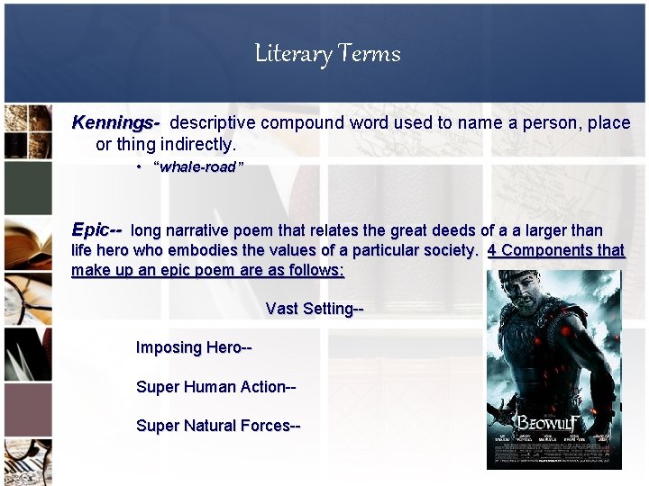 Literary Terms Kennings- descriptive compound word used to name a person, place or thing