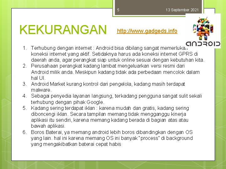 5 KEKURANGAN 13 September 2021 http: //www. gadgeds. info 1. Terhubung dengan internet :