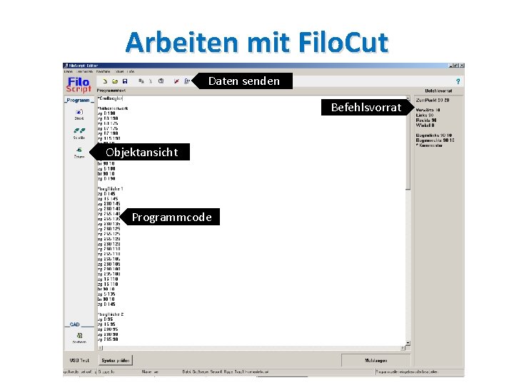 Arbeiten mit Filo. Cut Daten senden Befehlsvorrat Objektansicht Programmcode 