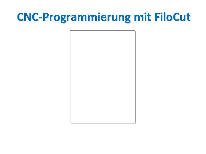CNC-Programmierung mit Filo. Cut 