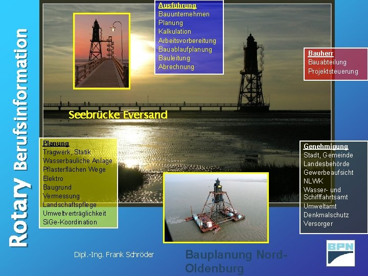 Rotary Berufsinformation Ausführung Bauunternehmen Planung Kalkulation Arbeitsvorbereitung Bauablaufplanung Bauleitung Abrechnung Bauherr Bauabteilung Projektsteuerung Seebrücke