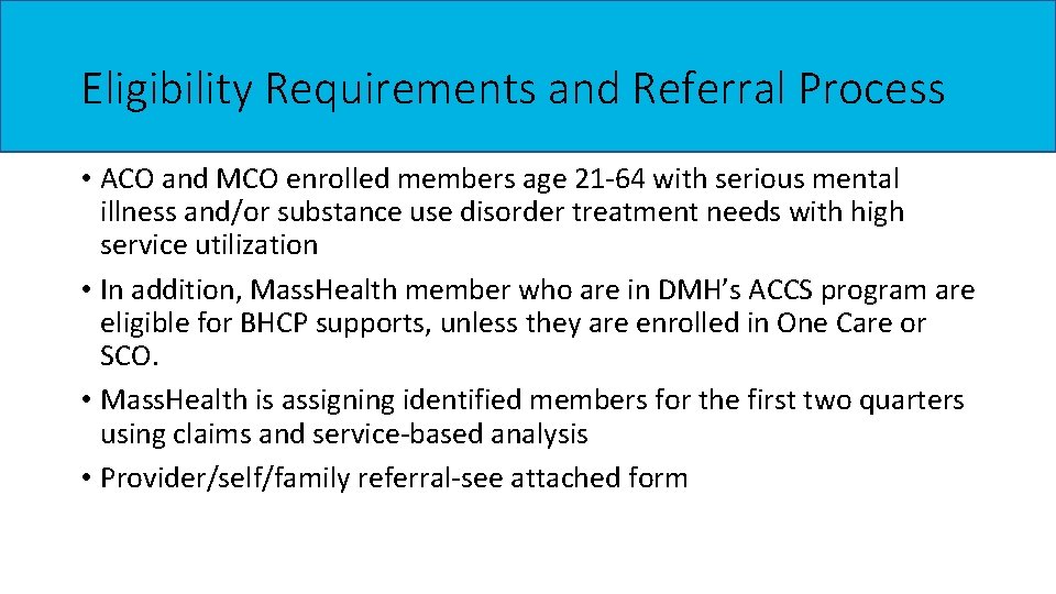 Eligibility Requirements and Referral Process • ACO and MCO enrolled members age 21 -64