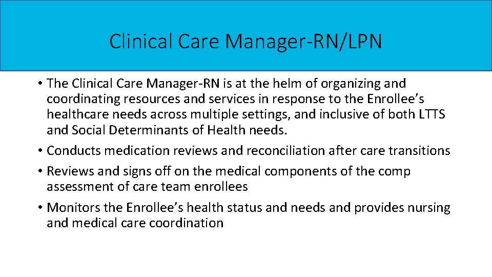 Clinical Care Manager-RN/LPN • The Clinical Care Manager-RN is at the helm of organizing