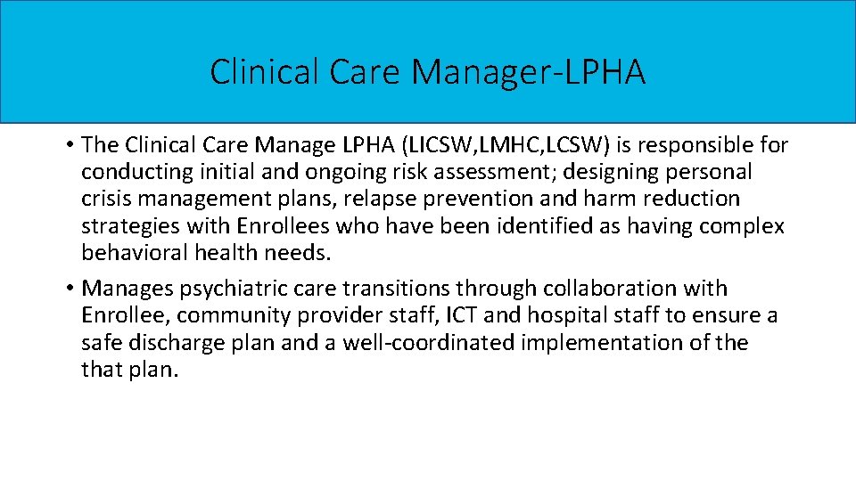 Clinical Care Manager-LPHA • The Clinical Care Manage LPHA (LICSW, LMHC, LCSW) is responsible
