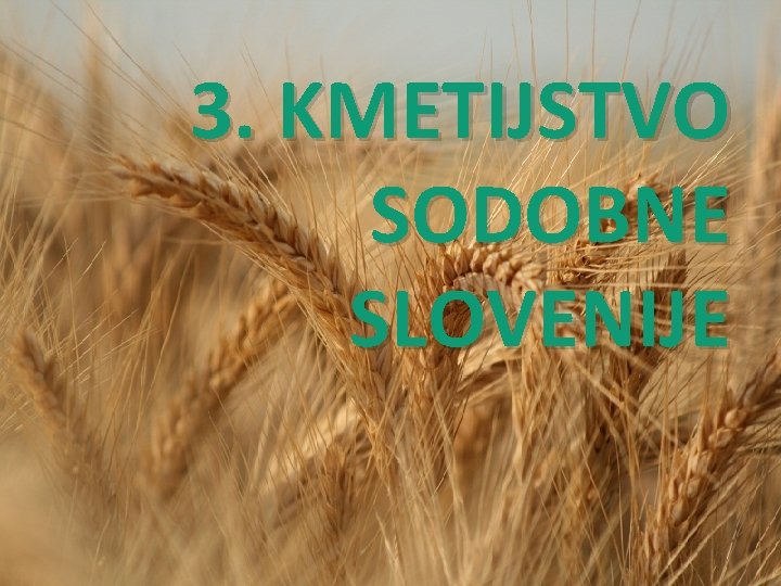 3. KMETIJSTVO SODOBNE SLOVENIJE 