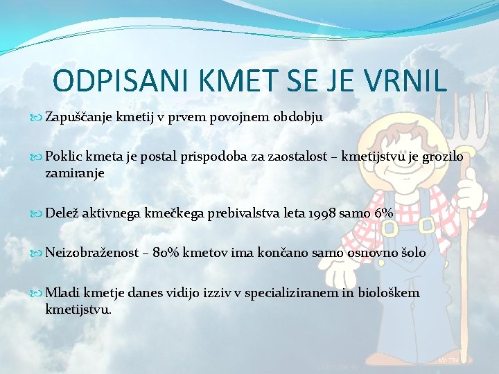 ODPISANI KMET SE JE VRNIL Zapuščanje kmetij v prvem povojnem obdobju Poklic kmeta je