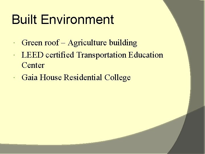 Built Environment Green roof – Agriculture building LEED certified Transportation Education Center Gaia House