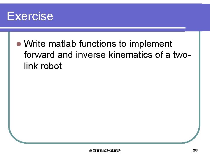 Exercise l Write matlab functions to implement forward and inverse kinematics of a twolink