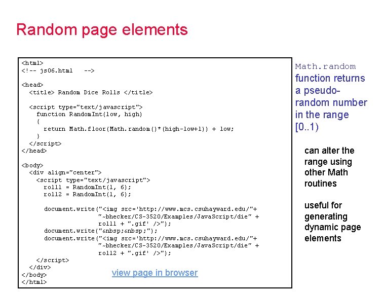 Random page elements <html> <!-- js 06. html --> <head> <title> Random Dice Rolls