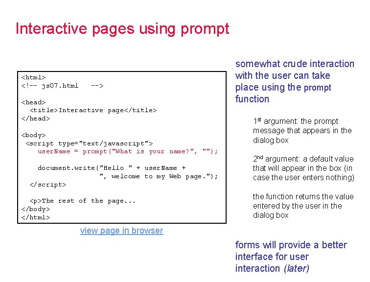 Interactive pages using prompt <html> <!-- js 07. html --> <head> <title>Interactive page</title> </head>