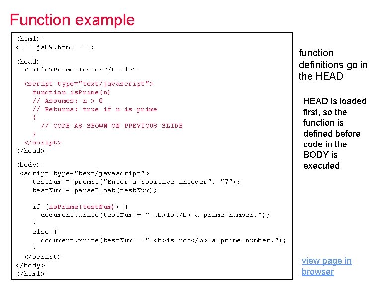 Function example <html> <!-- js 09. html --> <head> <title>Prime Tester</title> <script type="text/javascript"> function