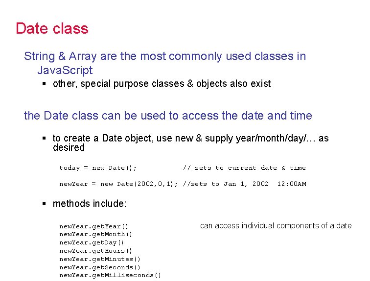 Date class String & Array are the most commonly used classes in Java. Script