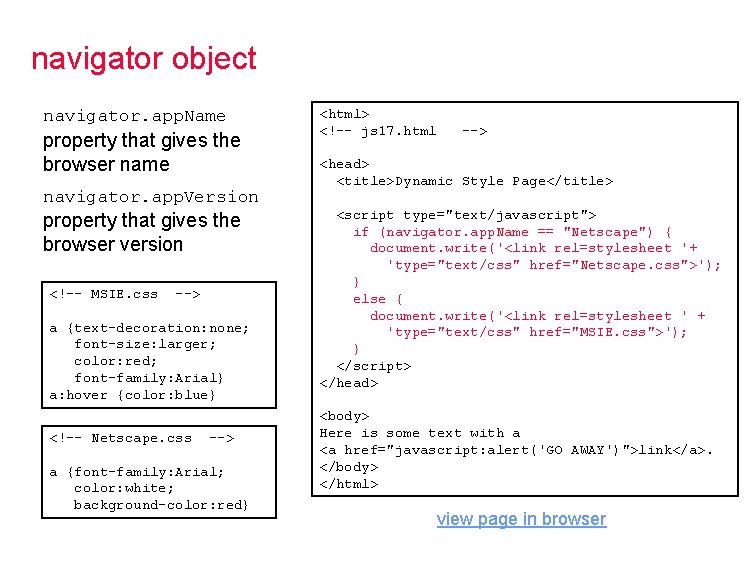 navigator object navigator. app. Name property that gives the browser name navigator. app. Version