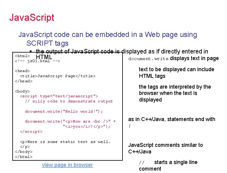 Java. Script code can be embedded in a Web page using SCRIPT tags §