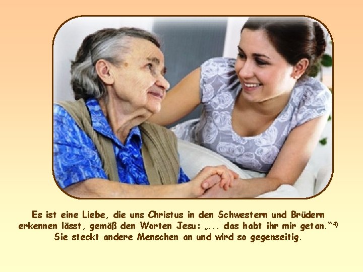 Es ist eine Liebe, die uns Christus in den Schwestern und Brüdern erkennen lässt,