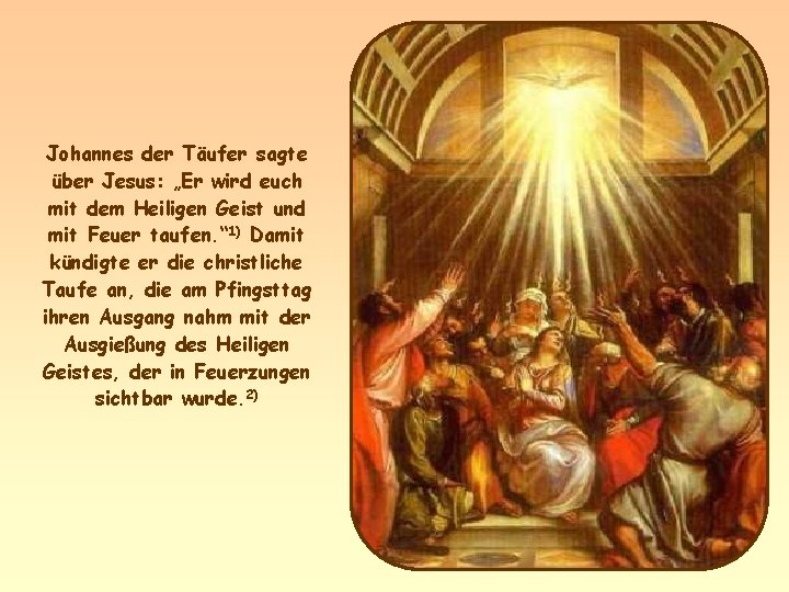 Johannes der Täufer sagte über Jesus: „Er wird euch mit dem Heiligen Geist und