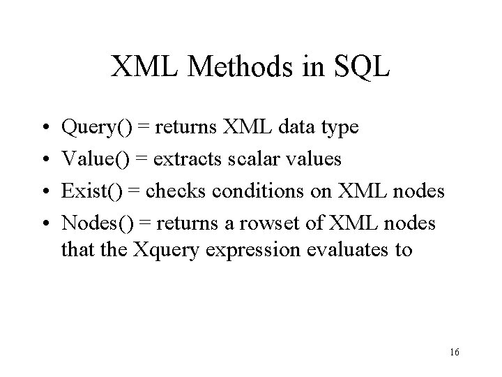 XML Methods in SQL • • Query() = returns XML data type Value() =