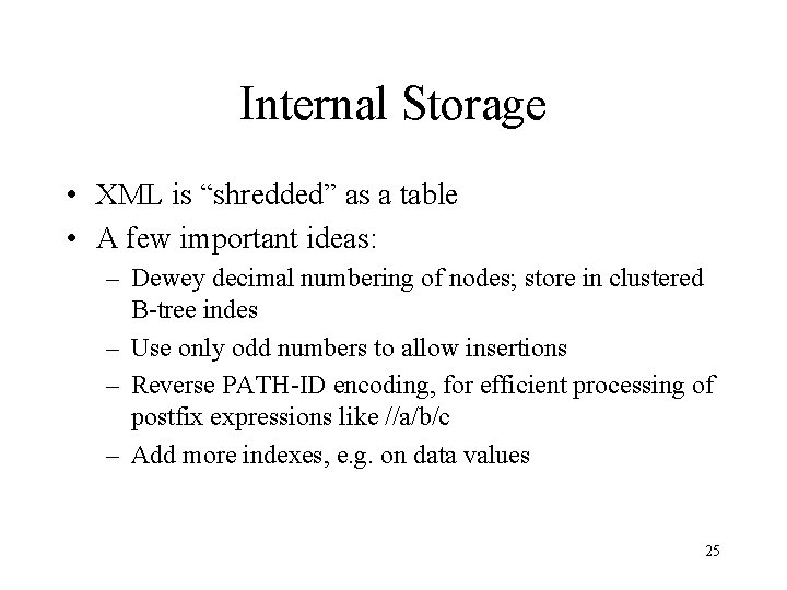 Internal Storage • XML is “shredded” as a table • A few important ideas:
