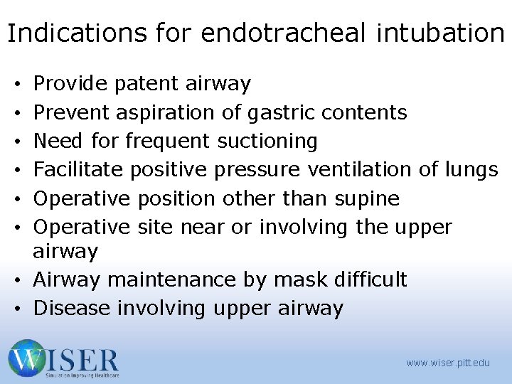 Indications for endotracheal intubation Provide patent airway Prevent aspiration of gastric contents Need for