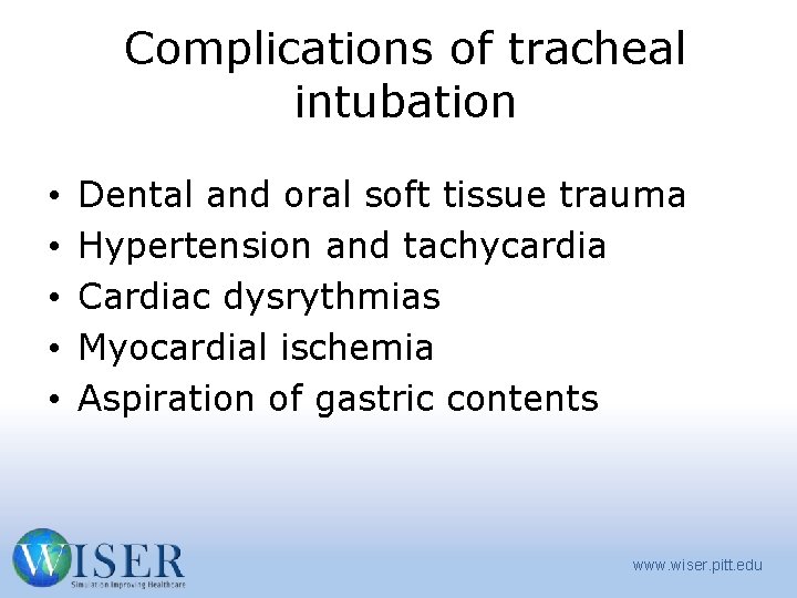 Complications of tracheal intubation • • • Dental and oral soft tissue trauma Hypertension