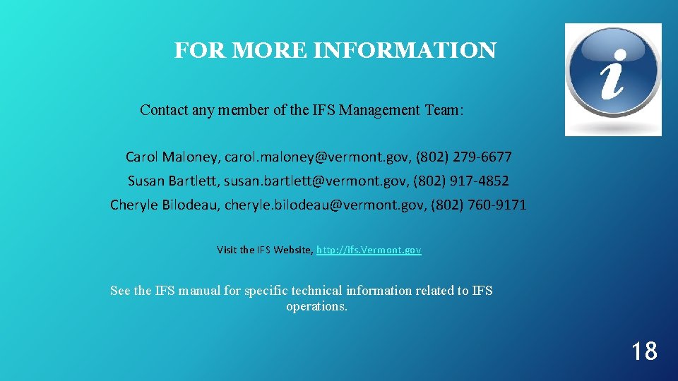 FOR MORE INFORMATION Contact any member of the IFS Management Team: Carol Maloney, carol.