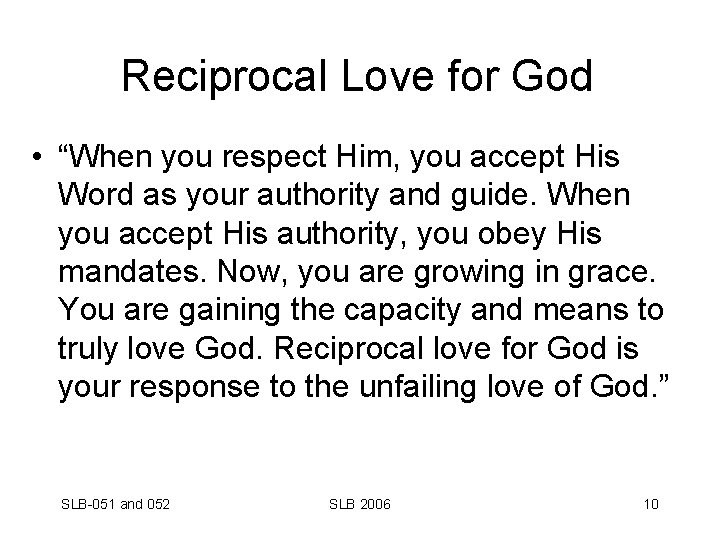 Reciprocal Love for God • “When you respect Him, you accept His Word as