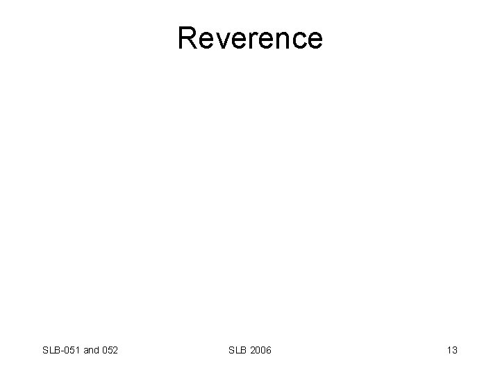 Reverence SLB-051 and 052 SLB 2006 13 