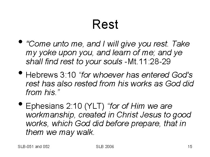 Rest • "Come unto me, and I will give you rest. Take my yoke