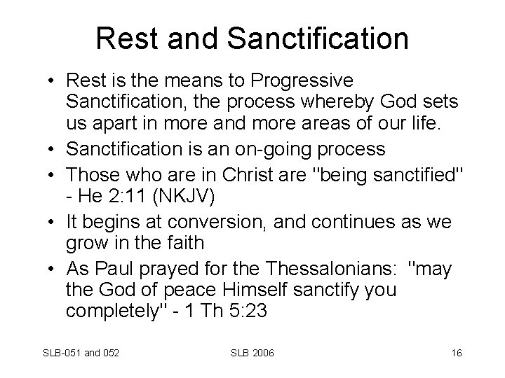 Rest and Sanctification • Rest is the means to Progressive Sanctification, the process whereby