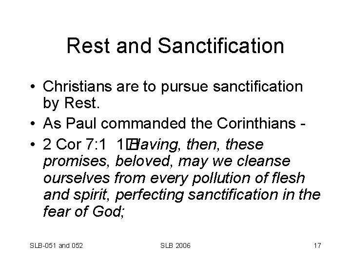 Rest and Sanctification • Christians are to pursue sanctification by Rest. • As Paul