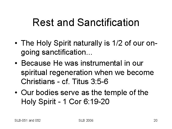 Rest and Sanctification • The Holy Spirit naturally is 1/2 of our ongoing sanctification.