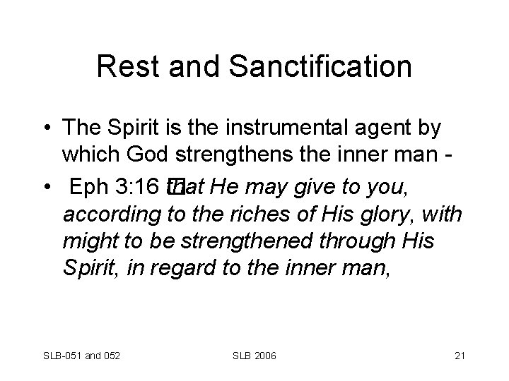Rest and Sanctification • The Spirit is the instrumental agent by which God strengthens