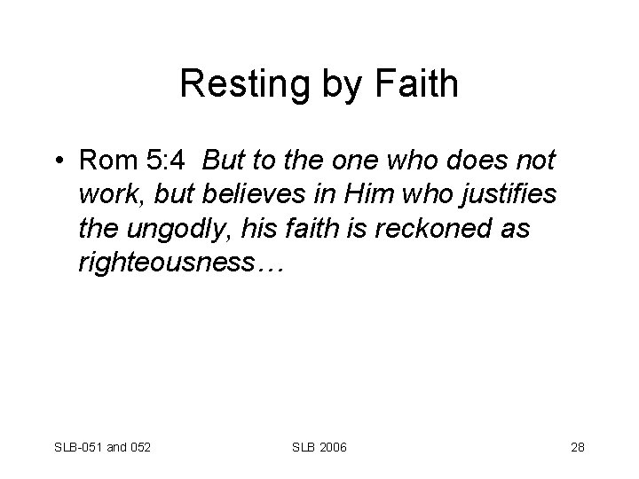 Resting by Faith • Rom 5: 4 But to the one who does not