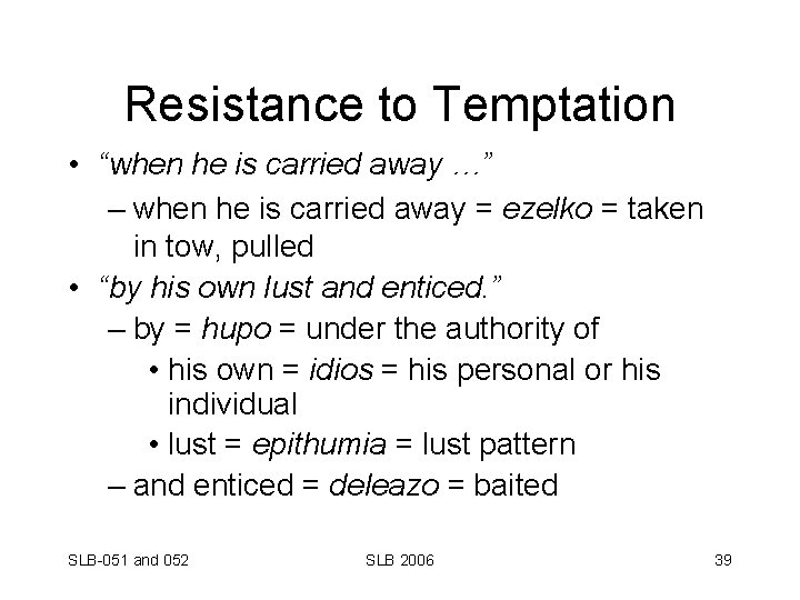 Resistance to Temptation • “when he is carried away …” – when he is