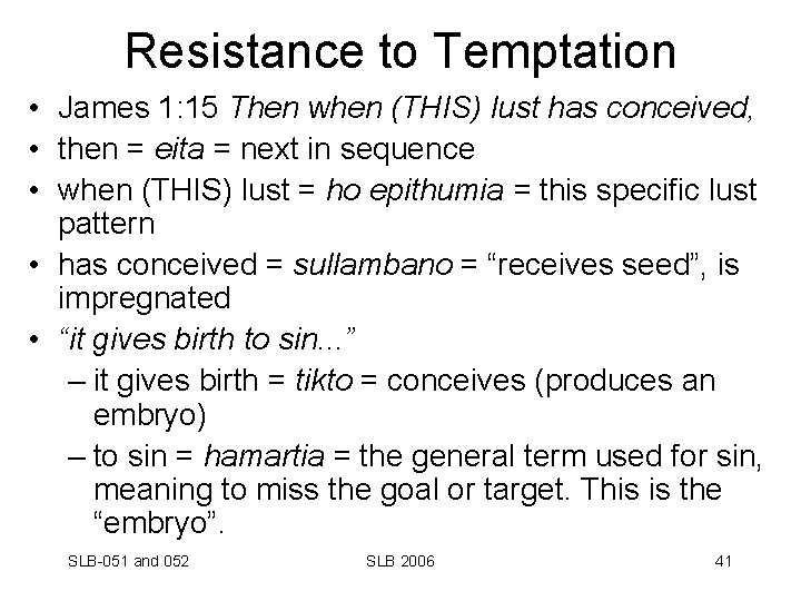 Resistance to Temptation • James 1: 15 Then when (THIS) lust has conceived, •