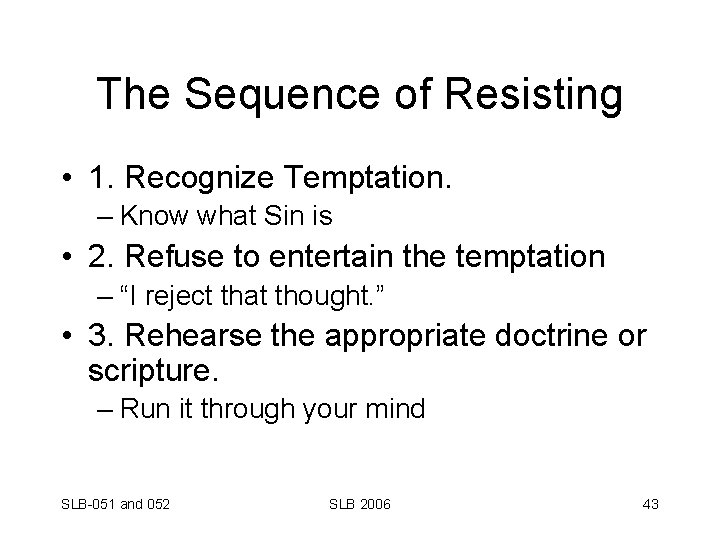 The Sequence of Resisting • 1. Recognize Temptation. – Know what Sin is •