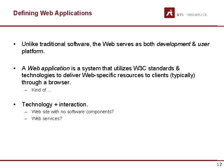 Defining Web Applications • Unlike traditional software, the Web serves as both development &