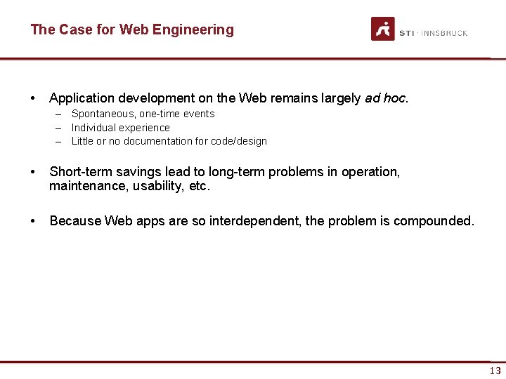 The Case for Web Engineering • Application development on the Web remains largely ad