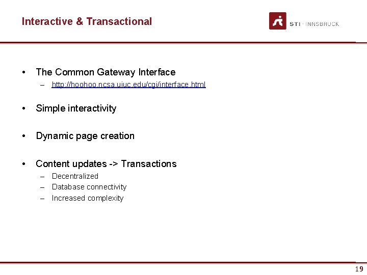 Interactive & Transactional • The Common Gateway Interface – http: //hoohoo. ncsa. uiuc. edu/cgi/interface.